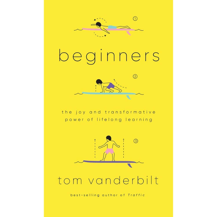 Beginners: The Joy and Transformative Power of Lifelong Learning